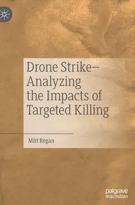 Ataque con drones: análisis de las repercusiones de los asesinatos selectivos - Drone Strike-Analyzing the Impacts of Targeted Killing