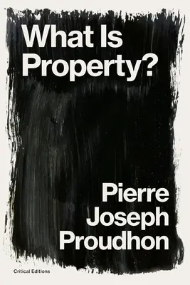 ¿Qué es la propiedad? ¡La Propiedad Es Robo! - What is Property?: Property is Theft!