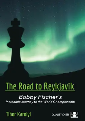 El camino a Reikiavik: El increíble viaje de Bobby Fischer al Campeonato del Mundo - The Road to Reykjavik: Bobby Fischer's Incredible Journey to the World Championship