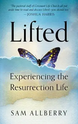 Levantados: Experimentando La Vida De Resurrección - Lifted: Experiencing the Resurrection Life