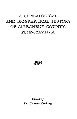 A Genealogical & Biographical History of Allegheny County, Pennsylvania (Historia genealógica y biográfica del condado de Allegheny, Pensilvania) - A Genealogical & Biographical History of Allegheny County, Pennsylvania