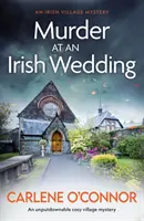 Asesinato en una boda irlandesa - Una novela de misterio irlandesa que no te dejará indiferente - Murder at an Irish Wedding - An unputdownable cosy village mystery