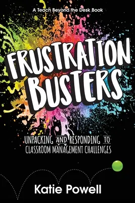 Cazadores de frustraciones: Desenmascarar y responder a los retos de la gestión del aula - Frustration Busters: Unpacking and Responding to Classroom Management Challenges