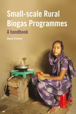 Programas rurales de biogás a pequeña escala: A Handbook - Small-Scale Rural Biogas Programmes: A Handbook