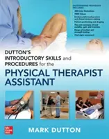 Dutton's Introductory Skills and Procedures for the Physical Therapist Assistant (Habilidades y procedimientos introductorios para el asistente del fisioterapeuta) - Dutton's Introductory Skills and Procedures for the Physical Therapist Assistant