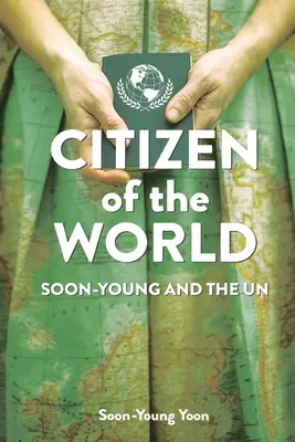 Ciudadano del mundo: Soon-Young y la ONU - Citizen of the World: Soon-Young and the U.N.