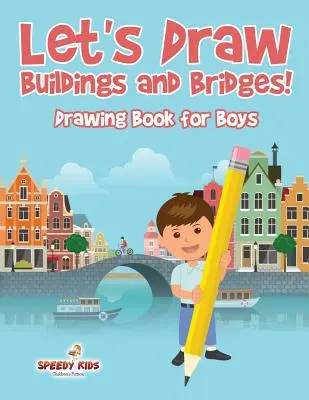 ¡Dibujemos Edificios y Puentes! Libro de Dibujo para Niños - Let's Draw Buildings and Bridges!: Drawing Book for Boys