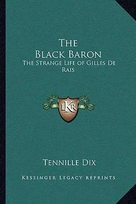 El Barón Negro: La extraña vida de Gilles de Rais - The Black Baron: The Strange Life of Gilles de Rais