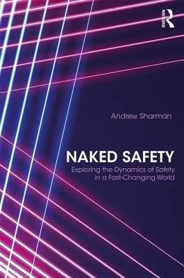 Seguridad al desnudo: Explorando la dinámica de la seguridad en un mundo que cambia rápidamente - Naked Safety: Exploring The Dynamics of Safety in a Fast-Changing World