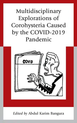 Exploraciones multidisciplinares de la corohisteria causada por la pandemia COVID-2019 - Multidisciplinary Explorations of Corohysteria Caused by the COVID-2019 Pandemic