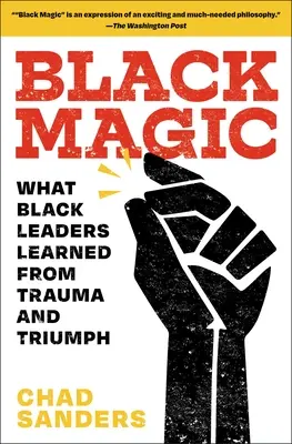 Magia Negra: Lo que los líderes negros aprendieron del trauma y el triunfo - Black Magic: What Black Leaders Learned from Trauma and Triumph