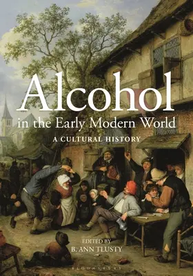 Alcohol in the Early Modern World: Una historia cultural - Alcohol in the Early Modern World: A Cultural History
