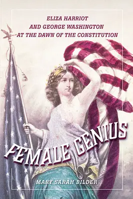 Genio femenino: Eliza Harriot y George Washington en los albores de la Constitución - Female Genius: Eliza Harriot and George Washington at the Dawn of the Constitution