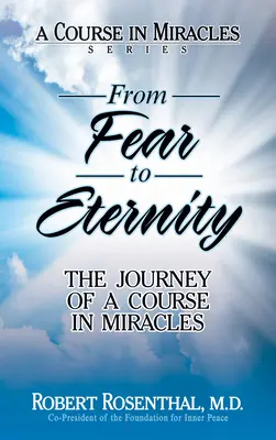 Del miedo a la eternidad: El viaje de Un curso de milagros - From Fear to Eternity: The Journey of a Course in Miracles