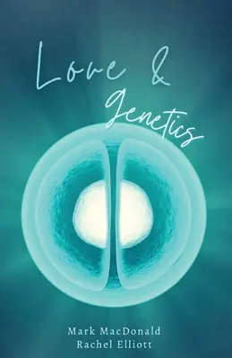 Amor y genética: Una historia real de adopción, gestación subrogada y el significado de la familia - Love & Genetics: A true story of adoption, surrogacy, and the meaning of family