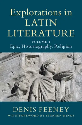 Exploraciones de la literatura latina: Volumen 1, Épica, Historiografía, Religión - Explorations in Latin Literature: Volume 1, Epic, Historiography, Religion