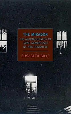 El Mirador: Recuerdos soñados de Irene Nemirovsky por su hija - The Mirador: Dreamed Memories of Irene Nemirovsky by Her Daughter