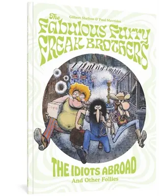 The Fabulous Furry Freak Brothers: Los Idiotas en el Extranjero y Otras Locuras - The Fabulous Furry Freak Brothers: The Idiots Abroad and Other Follies