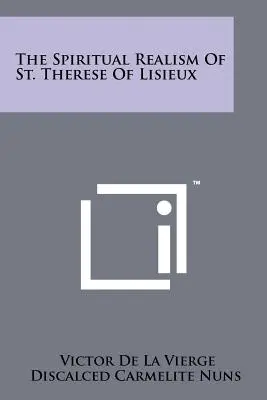 El Realismo Espiritual De Santa Teresa De Lisieux - The Spiritual Realism Of St. Therese Of Lisieux