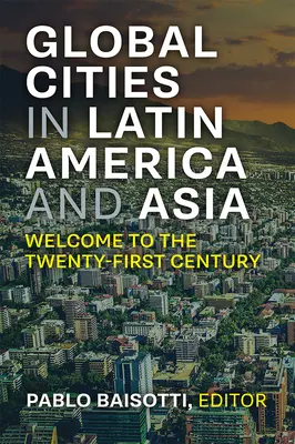 Nuevas ciudades globales en América Latina y Asia: Bienvenidos al siglo XXI - New Global Cities in Latin America and Asia: Welcome to the Twenty-First Century