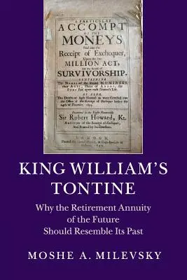 La tontina del rey Guillermo: Por qué la pensión de jubilación del futuro debe parecerse a la del pasado - King William's Tontine: Why the Retirement Annuity of the Future Should Resemble Its Past