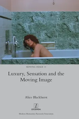 Lujo, sensación e imagen en movimiento - Luxury, Sensation and the Moving Image