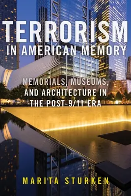 El terrorismo en la memoria estadounidense: Conmemoraciones, museos y arquitectura en la era posterior al 11-S - Terrorism in American Memory: Memorials, Museums, and Architecture in the Post-9/11 Era