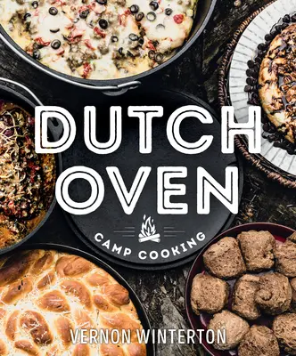 Cocina de Campamento con Horno Holandés - Dutch Oven Camp Cooking