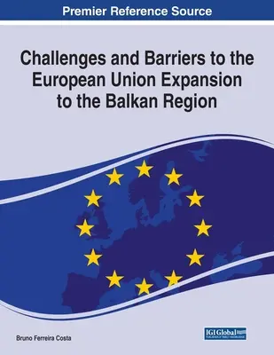 Retos y obstáculos para la expansión de la Unión Europea a la región de los Balcanes - Challenges and Barriers to the European Union Expansion to the Balkan Region