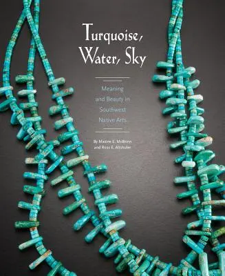 Turquesa, agua, cielo: Significado y belleza en las artes nativas del suroeste - Turquoise, Water, Sky: Meaning and Beauty in Southwest Native Arts