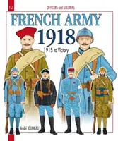 Ejército francés 1918: Volumen 2 - De 1915 a la Victoria - French Army 1918: Volume 2 - 1915 to Victory