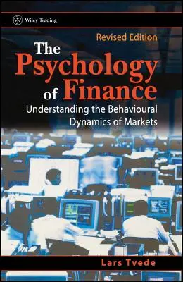 La psicología de las finanzas: Comprender la dinámica del comportamiento de los mercados - The Psychology of Finance: Understanding the Behavioural Dynamics of Markets