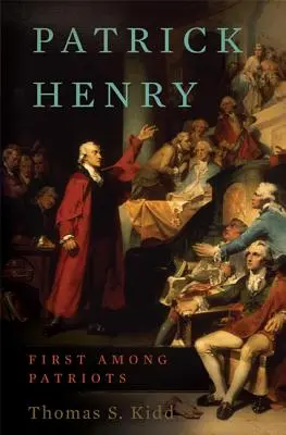 Patrick Henry El primero entre los patriotas - Patrick Henry: First Among Patriots