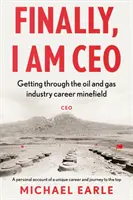 Por fin soy director general - Cómo atravesar el campo minado de la carrera profesional en la industria del petróleo y el gas - Finally, I am CEO - Getting through the oil and gas industry career minefield