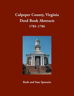 Resúmenes del Libro de Escrituras del Condado de Culpeper, Virginia, 1785-1786 - Culpeper County, Virginia Deed Book Abstracts, 1785-1786