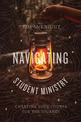 Navegando en el Ministerio Estudiantil: Trazando el rumbo del viaje - Navigating Student Ministry: Charting Your Course for the Journey