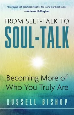 De la autoconversación a la conversación con el alma: cómo llegar a ser más de lo que realmente se es - From Self-Talk to Soul-Talk: Becoming More of Who You Truly Are