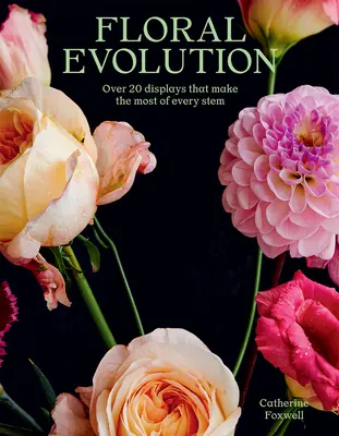 Evolución floral: Más de 20 exposiciones que sacan el máximo partido a cada tallo - Floral Evolution: Over 20 Displays That Make the Most of Every Stem