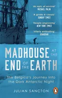 Manicomio en el confín de la Tierra - El viaje del Belgica a la oscura noche antártica - Madhouse at the End of the Earth - The Belgica's Journey into the Dark Antarctic Night