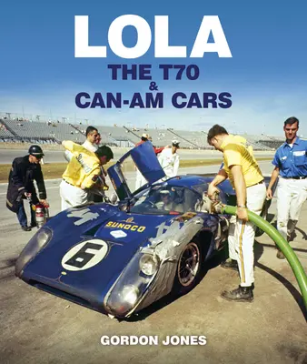 Lola: El T70 y los coches Can-Am - Lola: The T70 and Can-Am Cars