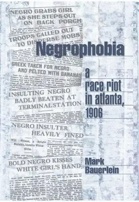 Negrofobia: disturbios raciales en Atlanta, 1906 - Negrophobia: A Race Riot in Atlanta, 1906