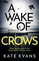 Wake of Crows - El primero de una nueva y emocionante serie policíaca ambientada en Scarborough. - Wake of Crows - The first in a completely thrilling new police procedural series set in Scarborough