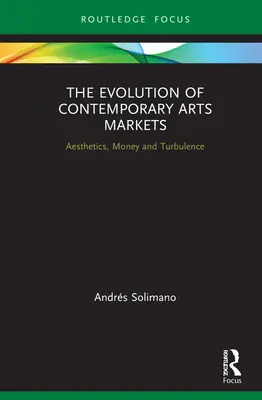 La evolución de los mercados del arte contemporáneo: Estética, dinero y turbulencias - The Evolution of Contemporary Arts Markets: Aesthetics, Money and Turbulence