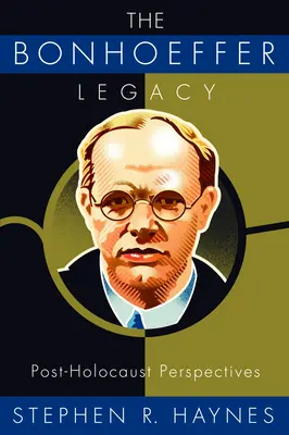 El legado de Bonhoeffer: Perspectivas posteriores al Holocausto - The Bonhoeffer Legacy: Post-Holocaust Perspectives