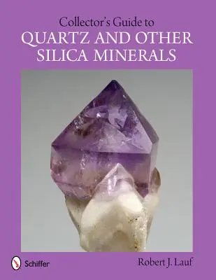 Guía del Coleccionista de Cuarzo y otros Minerales de Sílice - Collector's Guide to Quartz and Other Silica Minerals