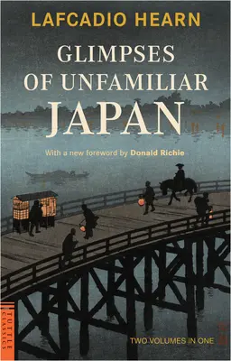 Vislumbres de un Japón desconocido: Dos volúmenes en uno - Glimpses of Unfamiliar Japan: Two Volumes in One