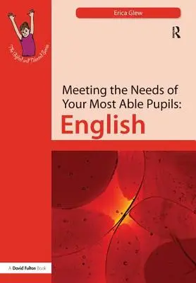 Cómo satisfacer las necesidades de los alumnos más capaces: Inglés - Meeting the Needs of Your Most Able Pupils: English