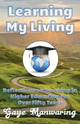 Aprendiendo a vivir: Reflexiones sobre la docencia en la enseñanza superior durante más de cincuenta años - Learning My Living: Reflections on Teaching in Higher Education for Over Fifty Years