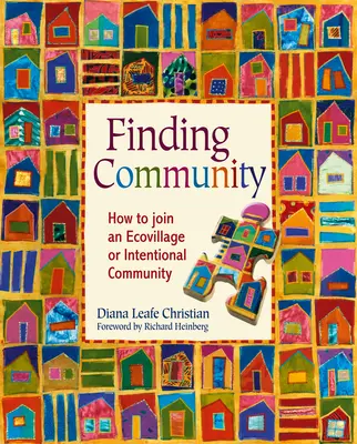 Encontrar la comunidad: Cómo unirse a una ecoaldea o comunidad intencional - Finding Community: How to Join an Ecovillage or Intentional Community