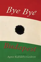 Bye Bye Budapest - Una Autobiografía - Bye Bye Budapest - An Autobiography